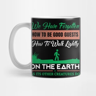 We Have Forgotten How To Be Guests - Climate Change Nature Protection Quote Mug